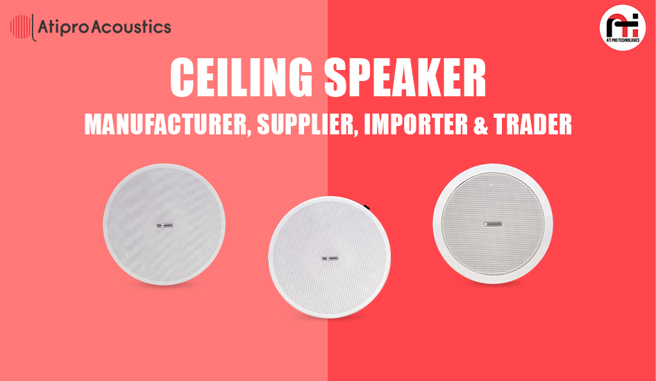 Professional Ceiling Speaker Solutions – Manufacturer, Supplier, Importer & Trader