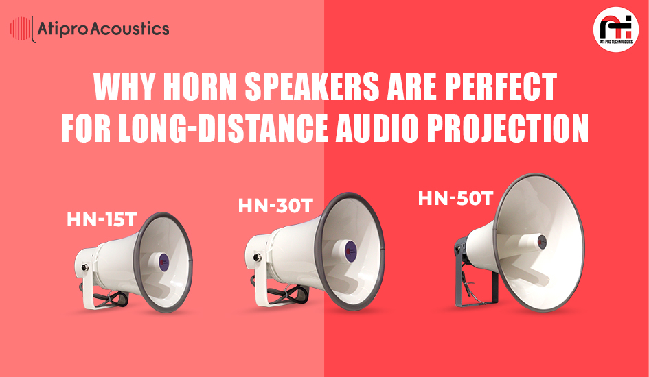 Why Horn Speakers Are Perfect for Long-Distance Audio Projection