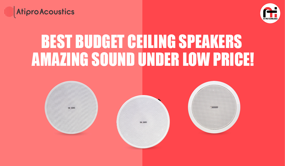 Best Budget Ceiling Speakers – Amazing Sound Under Low Price!