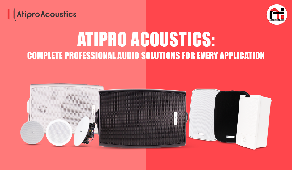 Atipro Acoustics: Complete Professional Audio Solutions for Every Application