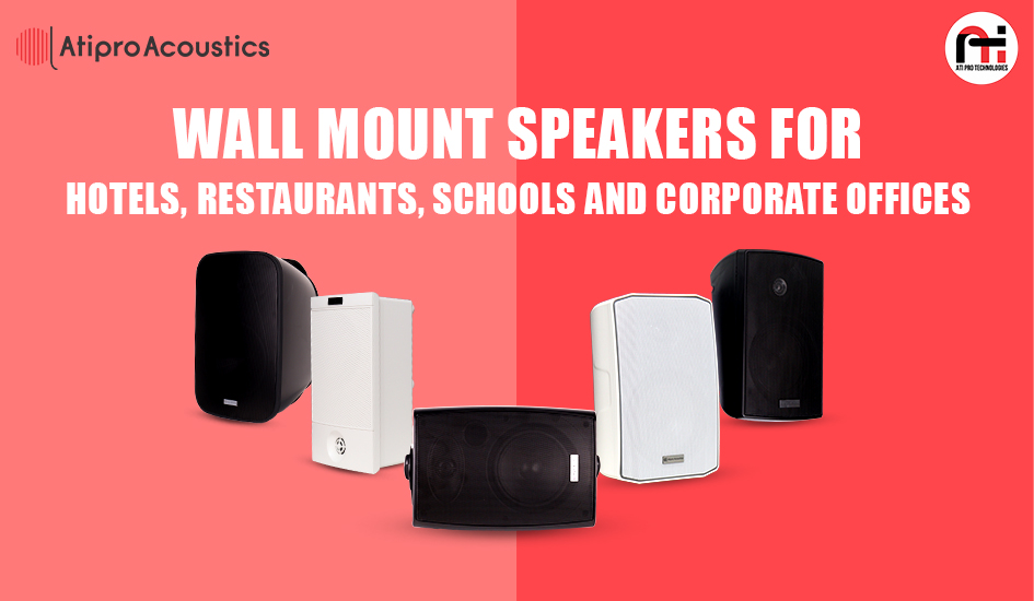 Wall Mount Speakers for Hotels, Restaurants, Schools and Corporate Offices